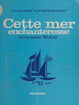 cover image of Cette mer enchanteresse nommée Noire...